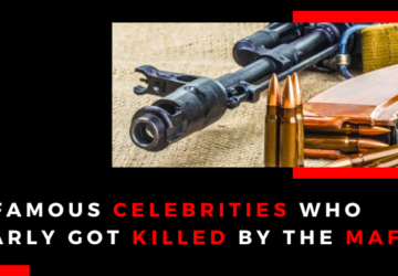 10 Famous Celebrities Who Nearly Got Killed By The Mafia