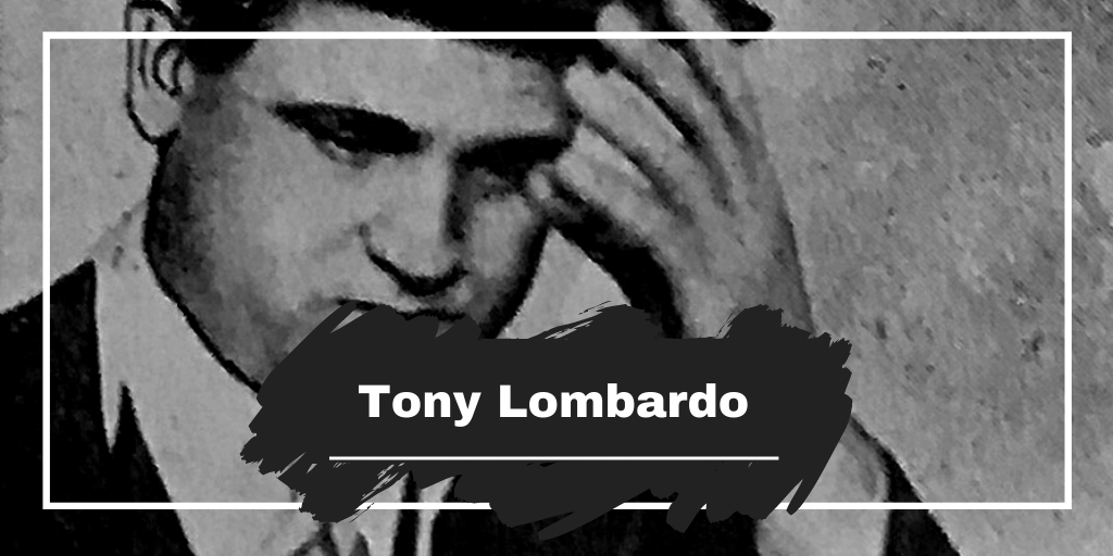 Tony Lombardo: Died On This Day in 1928, Aged 36