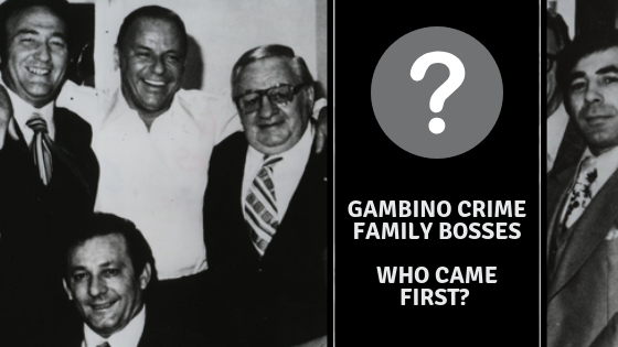 Gambino Crime Family Bosses – Who Came First