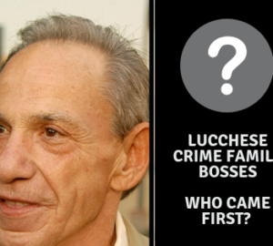 Lucchese Crime Family Bosses – Who Came First