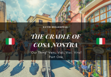The Cradle of Cosa Nostra - ‘Our Thing’ Veni, Vidi, Vici Vito! Part One