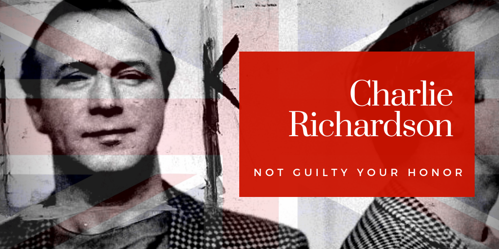 Charlie Richardson - Not Guilty Your Honor