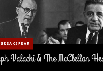 Joseph ‘Joe Cargo’ Valachi & The McClellan Hearing