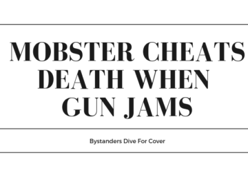 Mobster Cheats Death When Gun Jams