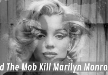 Did The Mafia Kill Marilyn Monroe
