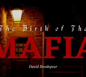 The Real Origins & The Birth of The Mafia