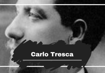 Carlo Tresca: Killed On This Day in 1943, Aged 63